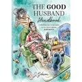 The Good Husband Handbook "Edition I": A hilarious day to day guide to be a good spouse