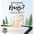 Who's Driving the Bus?: A Storybook for Grown-Ups and Those Who Are Mostly So (Latest Edition)