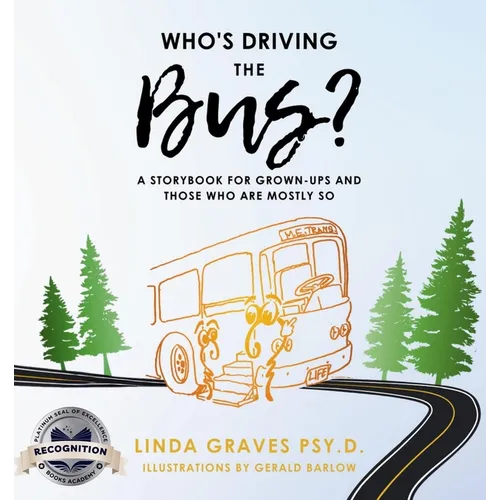 Who's Driving the Bus?: A Storybook for Grown-Ups and Those Who Are Mostly So (Latest Edition)