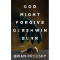 God Might Forgive Gershwin Burr