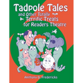 Tadpole Tales and Other Totally Terrific Treats for Readers Theatre