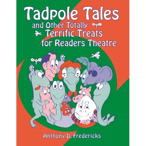 Tadpole Tales and Other Totally Terrific Treats for Readers Theatre