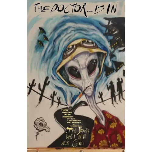 The Doctor . . . is in: Three twisted tales inspired by the legendary Dr. Hunter S. Thompson