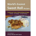 World's Easiest Sweet Roll Recipes (No Mixer... No-Kneading... No Yeast Proofing): From the Kitchen of Artisan Bread with Steve