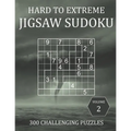 Hard to Extreme Jigsaw Sudoku - 300 Challenging Puzzles - Volume 2: Super Fiendish Irregular Sudoku Puzzle Book for Adults with Solutions