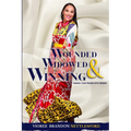 Wounded, Widowed & Winning: Turning Your Trauma into Triumph