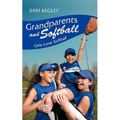 Grandparents And Softball: Girls Love Softball