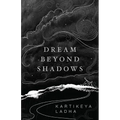 Dream Beyond Shadows