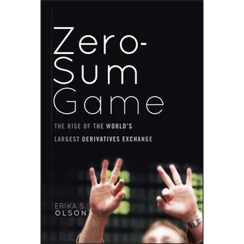 Zero-Sum Game: The Rise of the World's Largest Derivatives Exchange