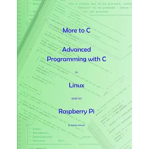 More to C - Advanced Programming with C in Linux and on Raspberry Pi