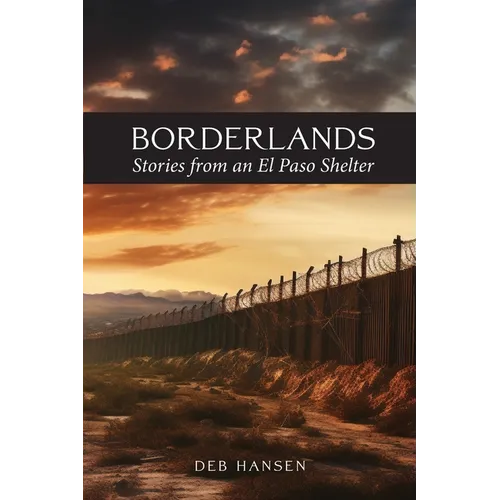 Borderlands: Stories from an El Paso Shelter