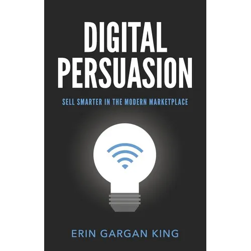 Digital Persuasion: Sell Smarter in the Modern Marketplace
