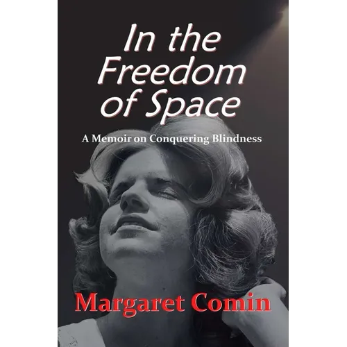 In the Freedom of Space: A Memoir on Conquering Blindness