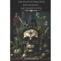 100 Ways to Practice Witchcraft...Incognito Style