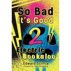 So Bad, It's Good II: Electric Bookaloo - Paperback