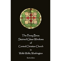 The Povey Bros. Stained Glass Windows of Central Christian Church in Walla Walla