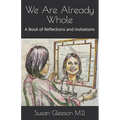 We Are Already Whole: A Book of Reflections and Invitations