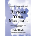 How God Will Restore Your Marriage: There's Healing after Broken Vows: a Book for Men