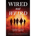 Wired not Weird: A handbook for living an authentic, soulful life