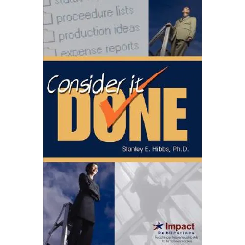 Consider It Done! Ten Prescriptions for Finishing What You Start