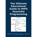 The Ultimate Educational Guide to MIPS Assembly Programming