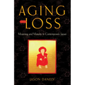 Aging and Loss: Mourning and Maturity in Contemporary Japan