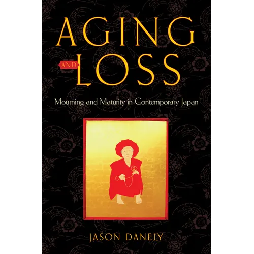 Aging and Loss: Mourning and Maturity in Contemporary Japan