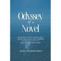 Odyssey of a Novel: Stories from a Writer's Journey and a Step-by-Step Guide on Indie Publishing