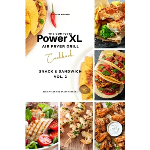 The Complete Power XL Air Fryer Grill Cookbook: Snack and Sandwich Vol.2