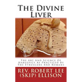 The Divine Liver: The Art And Science Of Haruspicy As Practiced By The Etruscans And Romans