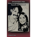 Traumatizing Linda: Riding Cumulative Psychic Shocks into Dementia and Alzheimer's