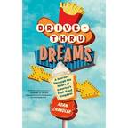 Drive-Thru Dreams: A Journey Through the Heart of America's Fast-Food Kingdom - Paperback