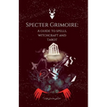 Specter Grimoire: A Guide to Spells, Witchcraft and Tarot