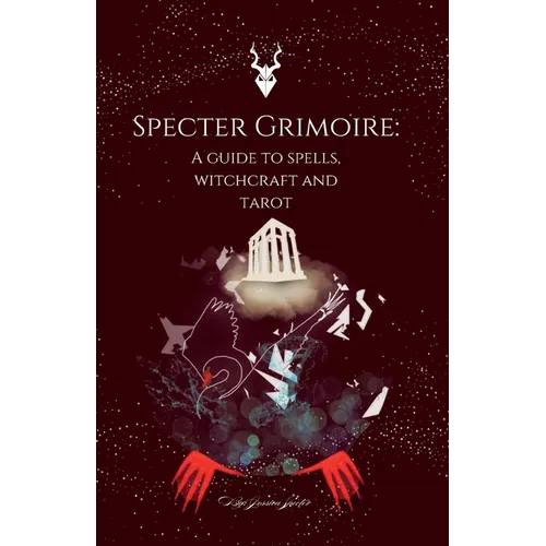 Specter Grimoire: A Guide to Spells, Witchcraft and Tarot