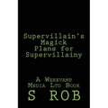 Supervillain's Magick Plans for Supervillainy