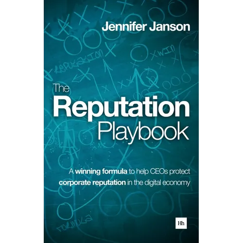 The Reputation Playbook: A Winning Formula to Help Ceos Protect Corporate Reputation in the Digital Economy