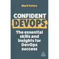 Confident Devops: The Essential Skills and Insights for Devops Success