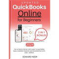 Quickbooks Online for Beginners 2024 (UPDATED): The Ultimate Step-by-Step Guide to Mastering Small Business Finances and Bookkeeping with Ease + BONUS