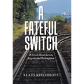 A Fateful Switch: A Novel About Secrets, Regrets and Redemption