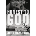 Honest to God: From the Spotlight, to the Pulpit, to the Wilderness