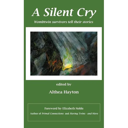 A Silent Cry: Wombtwin Survivors Tell Their Stories