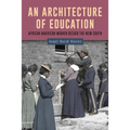 An Architecture of Education: African American Women Design the New South