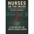 Nurses on the Inside: Stories from the Frontlines of the AIDS Epidemic