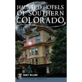 Haunted Hotels of Southern Colorado