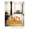 The I Hate School: How to Help Your Child Love Learning