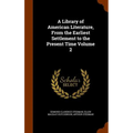 A Library of American Literature, From the Earliest Settlement to the Present Time Volume 2
