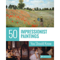 50 Impressionist Paintings You Should Know