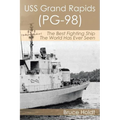 USS Grand Rapids (PG-98): The Best Fighting Ship The World Has Ever Seen