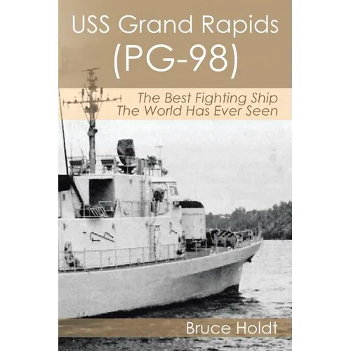 USS Grand Rapids (PG-98): The Best Fighting Ship The World Has Ever Seen