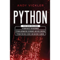 Python: This book includes: Python basics for Beginners + Python Automation Techniques And Web Scraping + Python For Data Science And Machine Learning